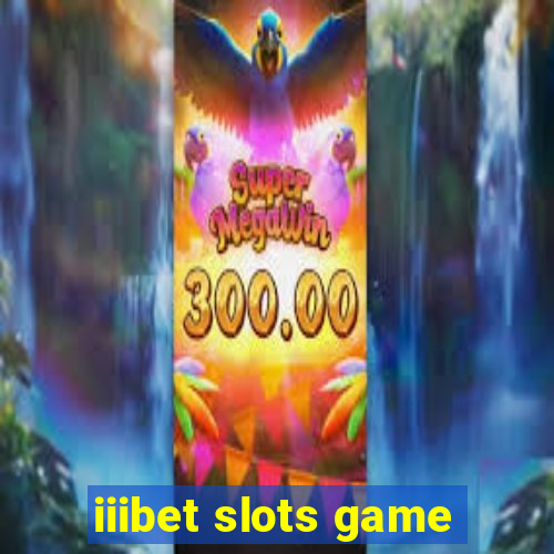 iiibet slots game